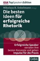 Die besten Ideen für erfolgreiche Rhetorik - GSA Top Speakers 2011 Die besten Ideen für erfolgreiche Rhetorik - GSA Top Speakers 2011