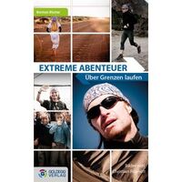 Extreme Abenteuer: Über Grenzen laufen - Bildband Extreme Abenteuer: Über Grenzen laufen - Bildband